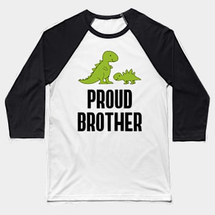 Proud Brother Dinosaurs Funny Baseball T-Shirt